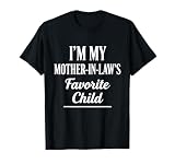 I'm My Mother-in-Law’s Favorite Child Funny in-Law Humor T-Shirt