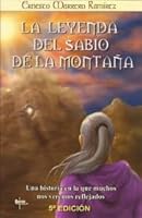La leyenda del sabio de la montana. Una historia en la que muchos nos vemos reflejados 980701400X Book Cover