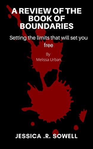 A review of the book of boundaries: Setting the limits that will set you free . By Melissa Urban