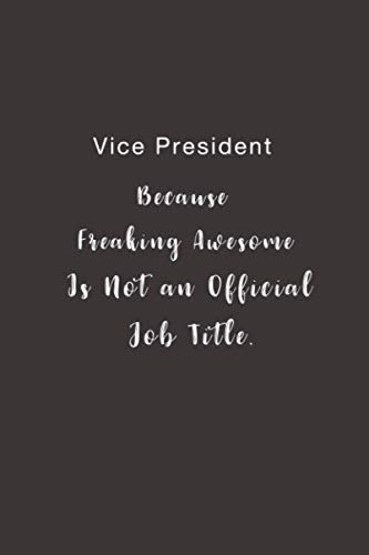 Vice President Because Freaking Awesome is not an Official Job Title.: Lined notebook