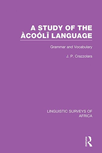 A Study of the Àcoólî Language: Grammar and Vocabulary (Linguistic Surveys of Africa)      1st Edition, Kindle Edition