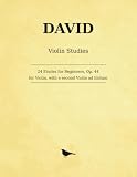 David 24 Etudes for Beginners, Op. 44: Zur Violinschule: 24 Studies in the First Position, with a Second Violin ad libitum