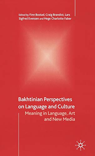 Bakhtinian Perspectives on Language and Culture: Meaning in Language, Art and New Media