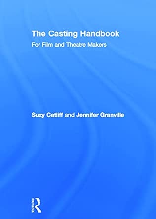 The Casting Handbook: For Film and Theatre Makers-Wow! eBook