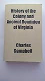 History of the Colony and Ancient Dominion of Virginia