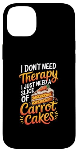 I Dont Need Therapy I Need A Slice of Carrot cake X}zP[X iPhone 14 Plus p