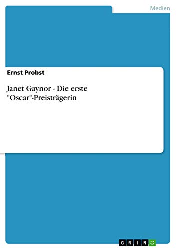 Janet Gaynor - Die erste "Oscar"-Preisträgerin (German Edition)