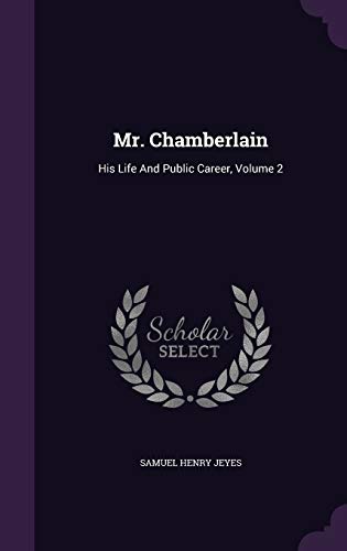 Mr. Chamberlain: His Life And Public Career, Volume 2