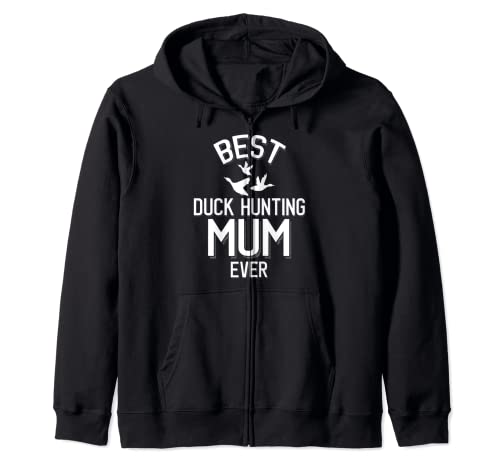 Duck Hunting Family Best Duck Hunting Mum Ever Sudadera con Capucha