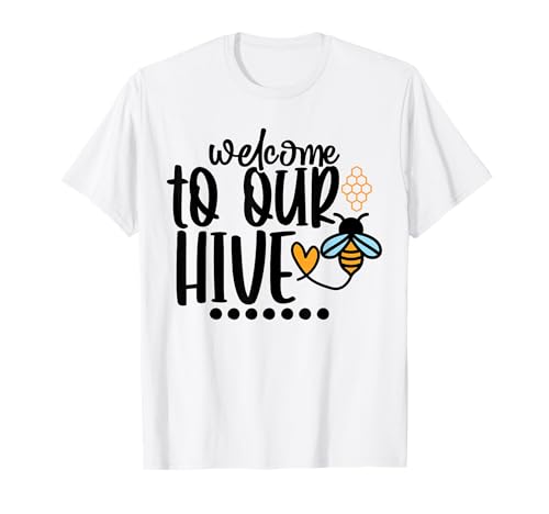 Welcome To Our Hive T-Shirt