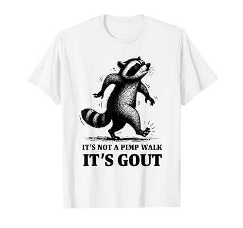 Funny Gout Saying Its Not Pimp Walk Its Gout Humor T-Shirt