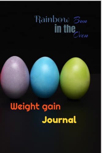 Weight gain journal: Pregnancy weight gain tracker - 120 pages Log book for tracking weight gain for rainbow baby expectant moms