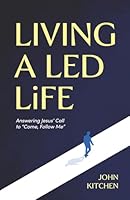Living a Led Life: Answering Jesus' Call to "Come, Follow Me" B0H1P5MLJB Book Cover