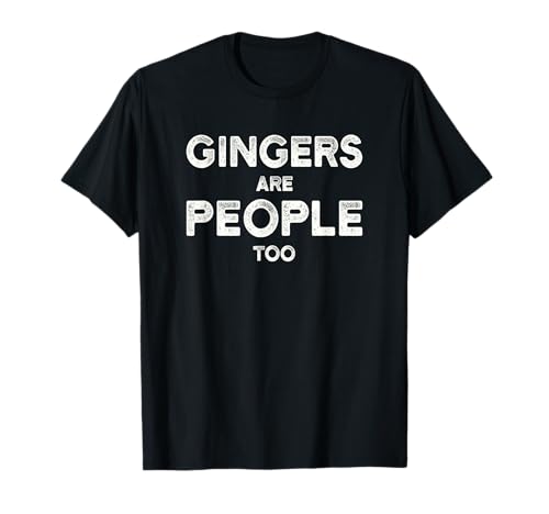 Gingers are People Too Funny Ginger Redhead T-Shirt