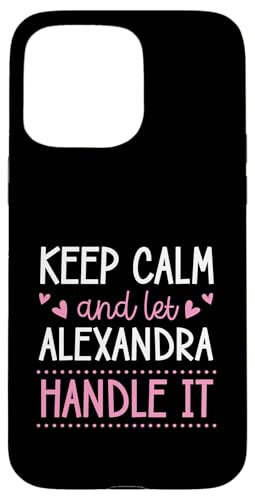 Keep Calm And Let Alexandra Handle It Chill �t�@�[�X�g�l�[�� �X�}�z�P�[�X iPhone 15 Pro Max �p