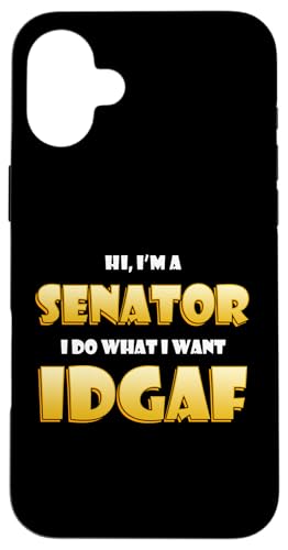 Hi I'm a Senator I do What I want IDGAF Political Senators �X�}�z�P�[�X iPhone 16 Plus �p