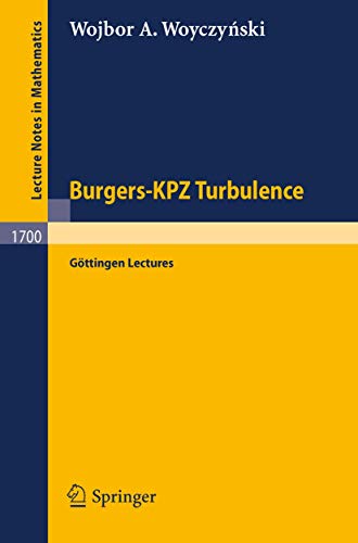 Burgers-KPZ Turbulence: Göttingen Lectures (Lecture Notes in Mathematics, 1700)