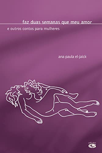 Faz duas semanas que meu amor: e outros contos para mulheres