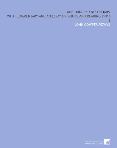 One Hundred Best Books: With Commentary and an Essay on Books and Reading [1916 ]