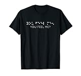 Ten en cuenta que los puntos de brizo no están elevados. Camiseta con texto en inglés "You Feel Me Braille Lets"