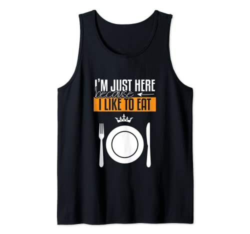 I'm Just Here Because I Like To Eat - Amante de la comida Camiseta sin Mangas