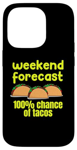 Weekend Forecast 100% Chance of Tacos Funny Design Tee �X�}�z�P�[�X iPhone 14 Pro �p