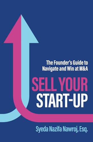Sell Your Start-Up: The Founder’s Guide to Navigate and Win at M&A