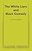 The White Liars, and Black Comedy: Two One-Act Plays