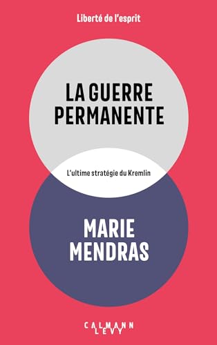 La Guerre permanente: L'ultime stratégie du Kremlin (French Edition)