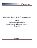  Male Knit Shirts (B2B Procurement) in India: B2B Purchasing + Procurement Values (English Edition)