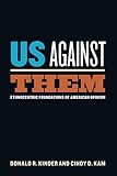 Us Against Them: Ethnocentric Foundations of American Opinion (Chicago Studies in American Politics)