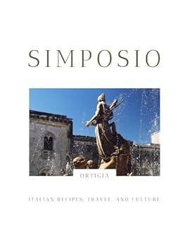 Paperback SIMPOSIO | Italian recipes, travel, and culture: The Ortigia Issue Book