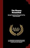 The Flowers Personified: Being A Translation Of Grandville's les Fleurs Animées