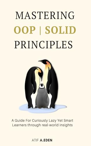 Mastering OOP SOLID Principles: A Guide For Curiously Lazy Yet Smart Learners Through Real-World Insights