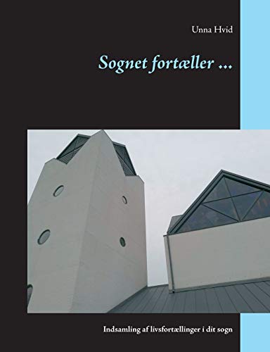 Sognet fortæller ...: Indsamling af livsfortællinger i dit sogn (Danish Edition)