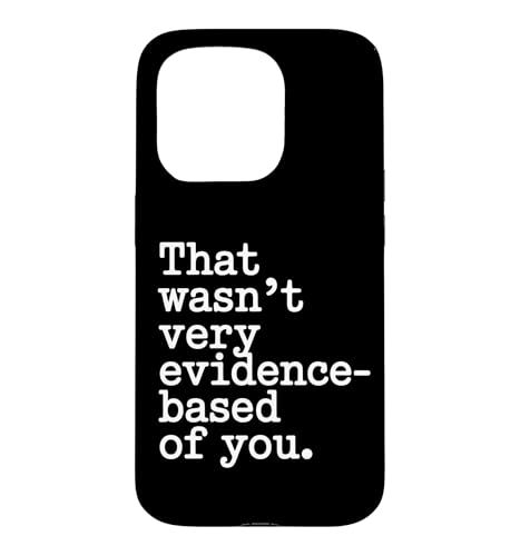 That Wasn't Very Evidence-Based Of You �Ȋw ��� ���n �I�^�N ������ �X�}�z�P�[�X iPhone 15 Pro �p