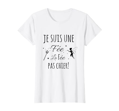 La Fée Pachier - Cadeau Humoristique « Je suis Une Fee » T-Shirt