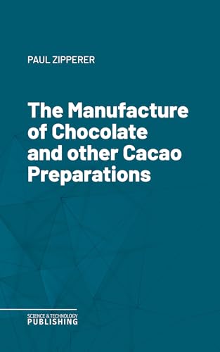 The Manufacture of Chocolate and other Cacao Preparations