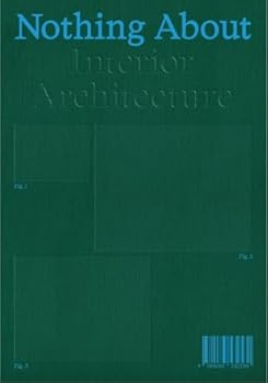 Paperback Nothing about Interior Architecture Book