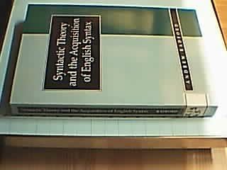 Syntactic Theory and the Acquisition of English Syntax: The Nature of Early Child Grammars of English