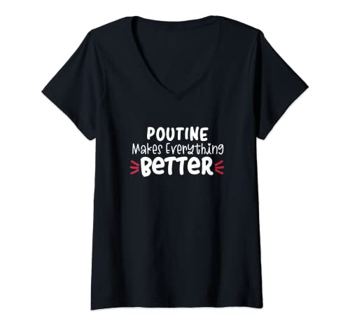 Mujer Poutine hace todo mejor Camiseta Cuello V