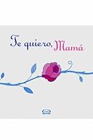 Te quiero mama/ I Love You, Mom 9879201973 Book Cover