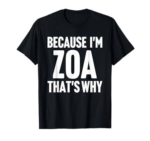 Because I'm Zoa That's Why Am Personalized Name T-Shirt