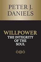 Willpower: The Integrity of the Soul 1964072409 Book Cover