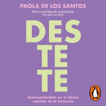 Destete: Acompañándote en el último capítulo de la lactancia - Paola De los Santos cover art