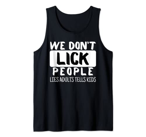 Divertente dicendo che non lecchiamo le persone bugie Gli adulti dicono alle donne uomini Canotta