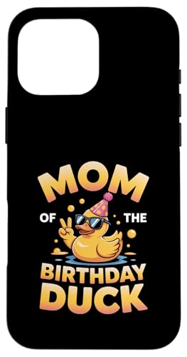 Mom of the Birthday Duck | ȃAq̃p[eB[}U[B X}zP[X iPhone 16 Pro Max p