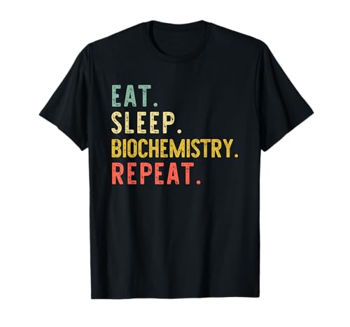Eat Sleep Biochemistry Repeat Biochemist Retro Vintage T-Shirt