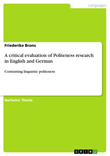 A critical evaluation of Politeness research in English and German: Contrasting linguistic politeness