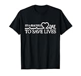 Maglietta per infermiera T-shirt It\'s A Beautiful Day To Save Lives Maglietta